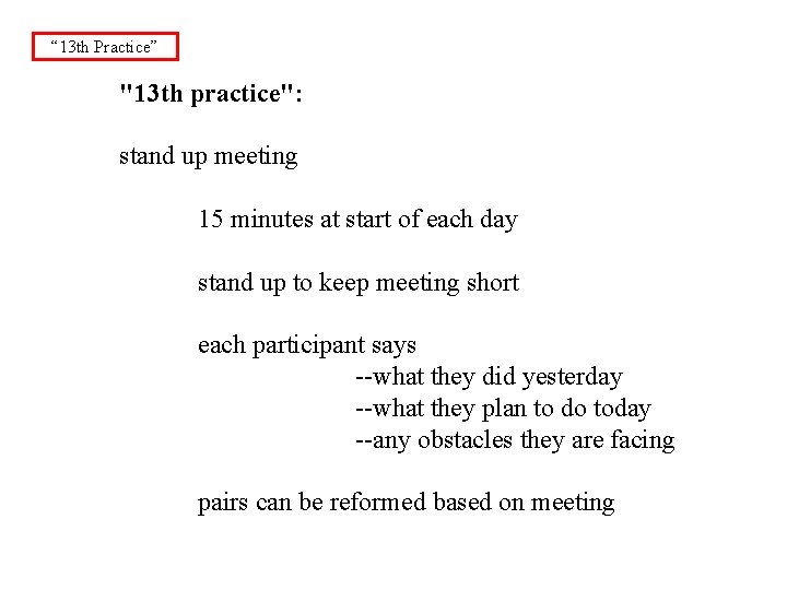 “ 13 th Practice” "13 th practice": stand up meeting 15 minutes at start