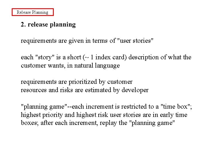 Release Planning 2. release planning requirements are given in terms of "user stories" each