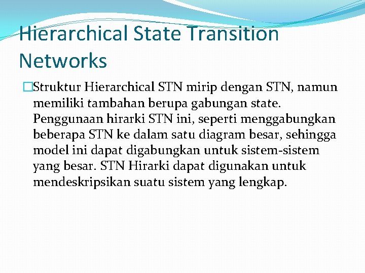 Hierarchical State Transition Networks �Struktur Hierarchical STN mirip dengan STN, namun memiliki tambahan berupa