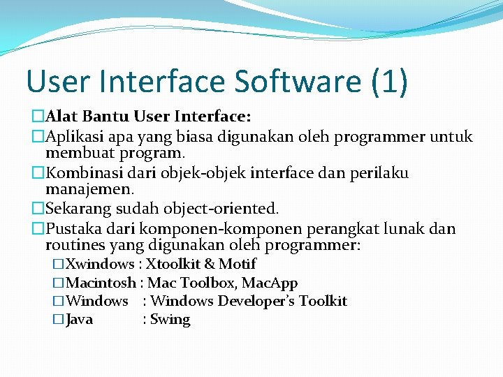 User Interface Software (1) �Alat Bantu User Interface: �Aplikasi apa yang biasa digunakan oleh