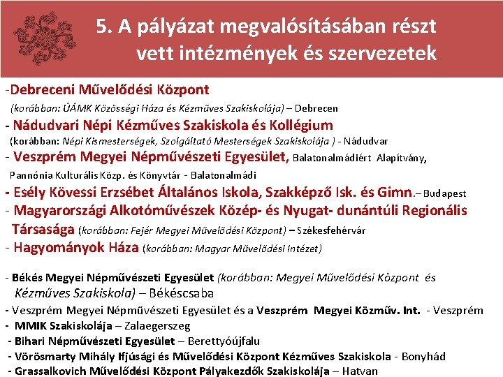 5. A pályázat megvalósításában részt vett intézmények és szervezetek -Debreceni Művelődési Központ (korábban: ÚÁMK