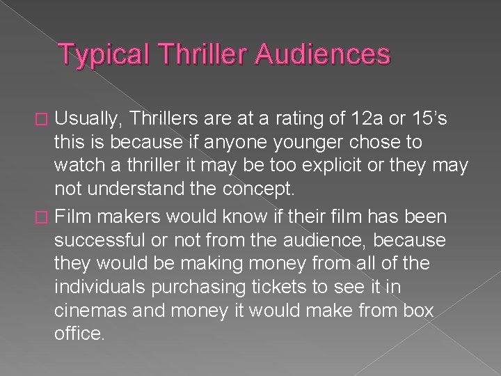 Typical Thriller Audiences Usually, Thrillers are at a rating of 12 a or 15’s