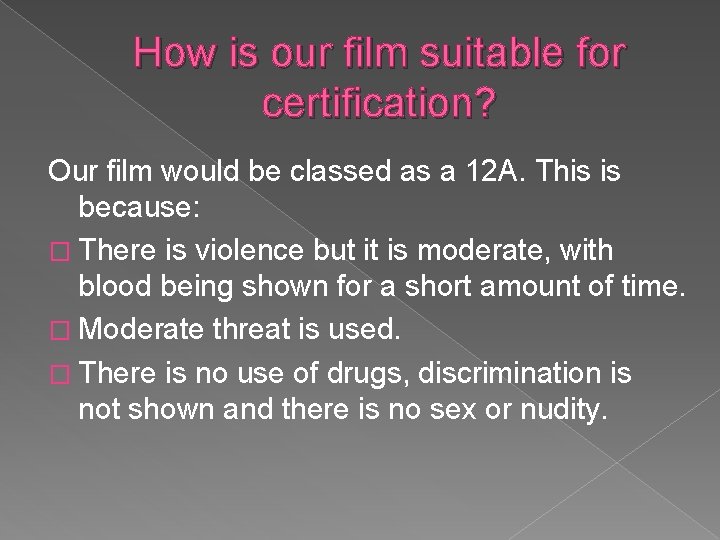 How is our film suitable for certification? Our film would be classed as a