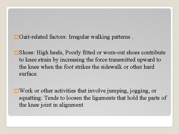 � Gait-related factors: Irregular walking patterns. � Shoes: High heels, Poorly fitted or worn-out