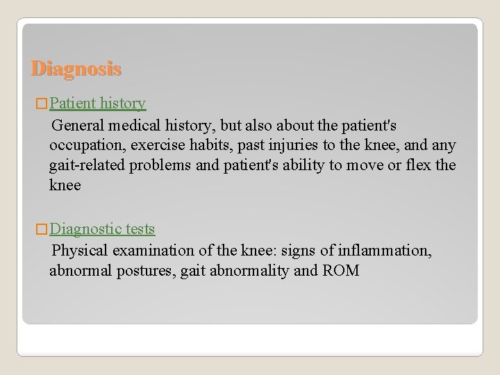 Diagnosis � Patient history General medical history, but also about the patient's occupation, exercise