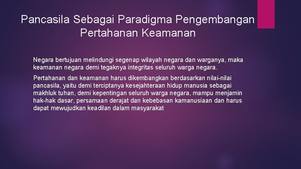 Pancasila Sebagai Paradigma Pengembangan Pertahanan Keamanan Negara bertujuan melindungi segenap wilayah negara dan warganya,