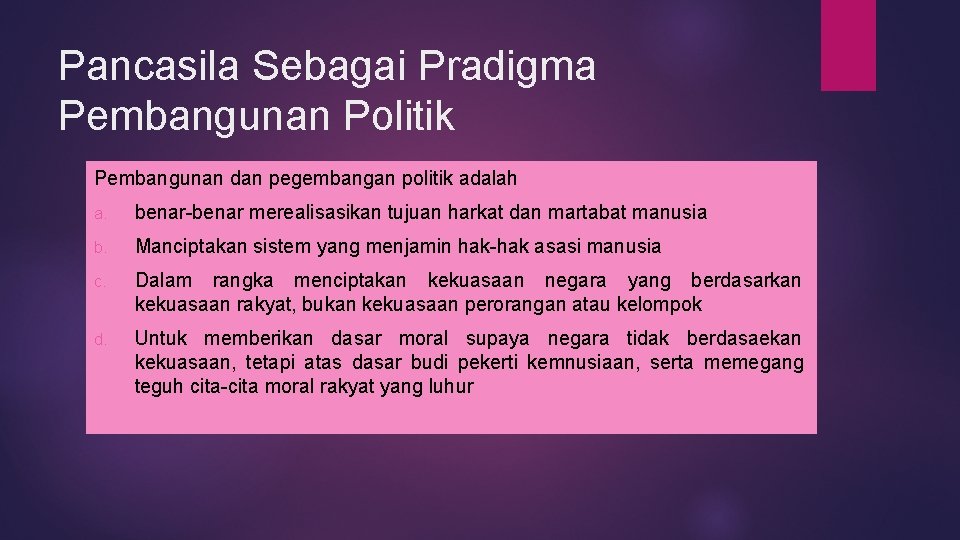 Pancasila Sebagai Pradigma Pembangunan Politik Pembangunan dan pegembangan politik adalah a. benar-benar merealisasikan tujuan