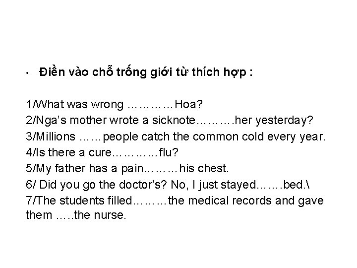  • Điền vào chỗ trống giới từ thích hợp : 1/What was wrong