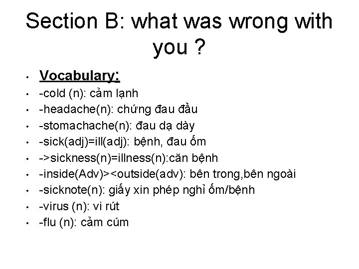 Section B: what was wrong with you ? • • • Vocabulary: -cold (n):