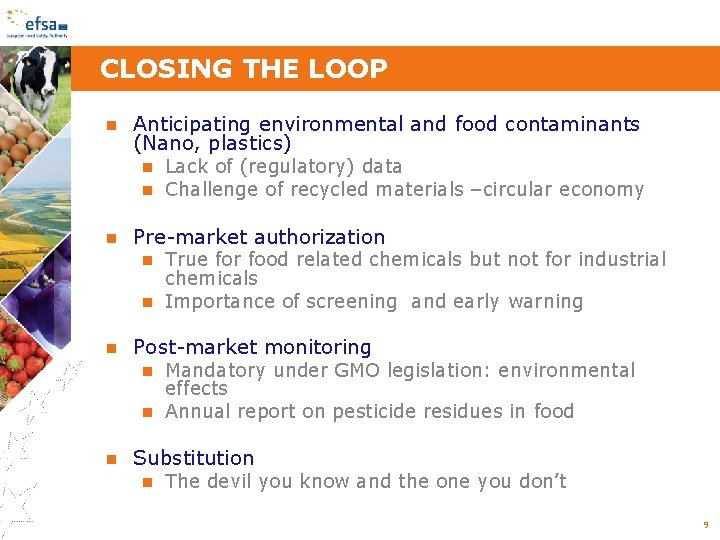 CLOSING THE LOOP Anticipating environmental and food contaminants (Nano, plastics) Lack of (regulatory) data