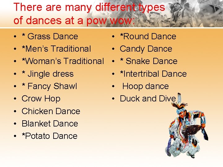 There are many different types of dances at a pow wow: • • •