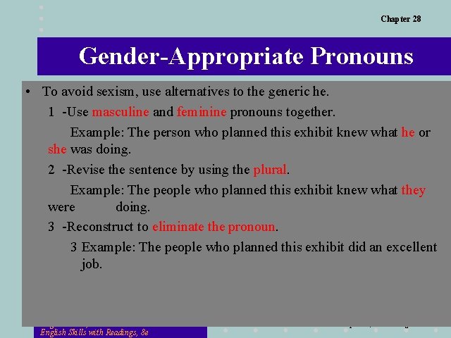 Chapter 28 Gender-Appropriate Pronouns • To avoid sexism, use alternatives to the generic he.