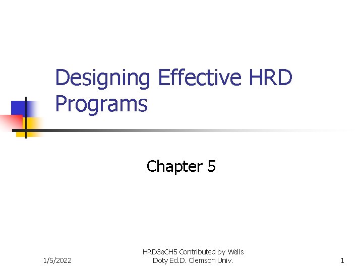 Designing Effective HRD Programs Chapter 5 1/5/2022 HRD 3 e. CH 5 Contributed by