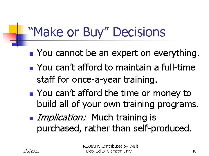 “Make or Buy” Decisions n n You cannot be an expert on everything. You