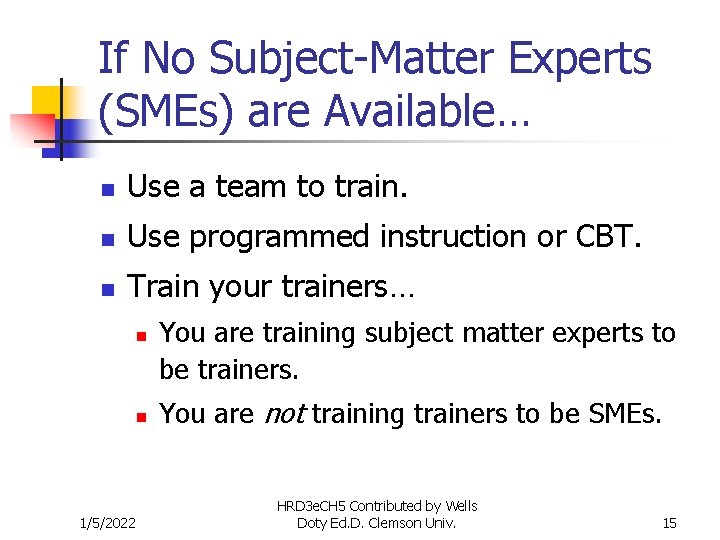 If No Subject-Matter Experts (SMEs) are Available… n Use a team to train. n