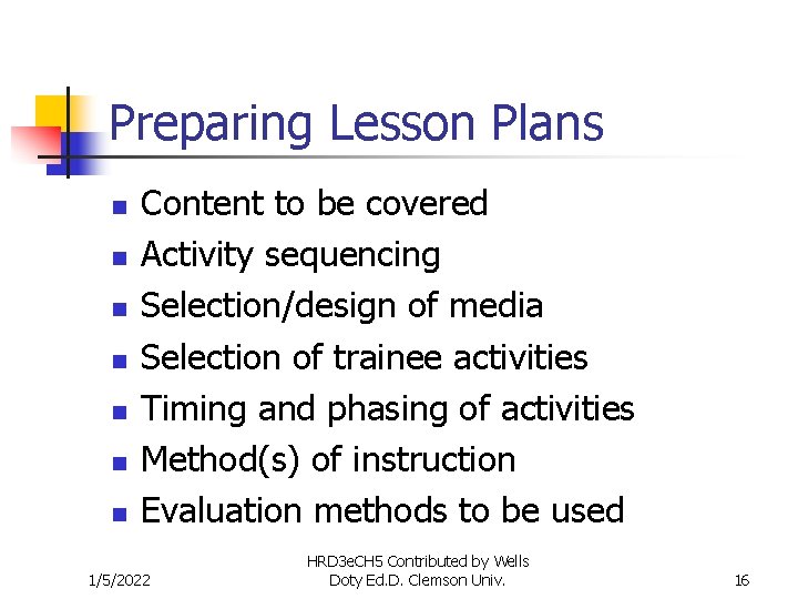 Preparing Lesson Plans n n n n Content to be covered Activity sequencing Selection/design