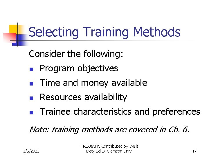 Selecting Training Methods Consider the following: n Program objectives n Time and money available