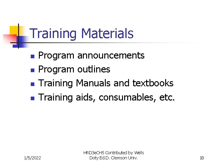 Training Materials n n Program announcements Program outlines Training Manuals and textbooks Training aids,