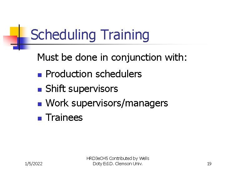 Scheduling Training Must be done in conjunction with: n n 1/5/2022 Production schedulers Shift