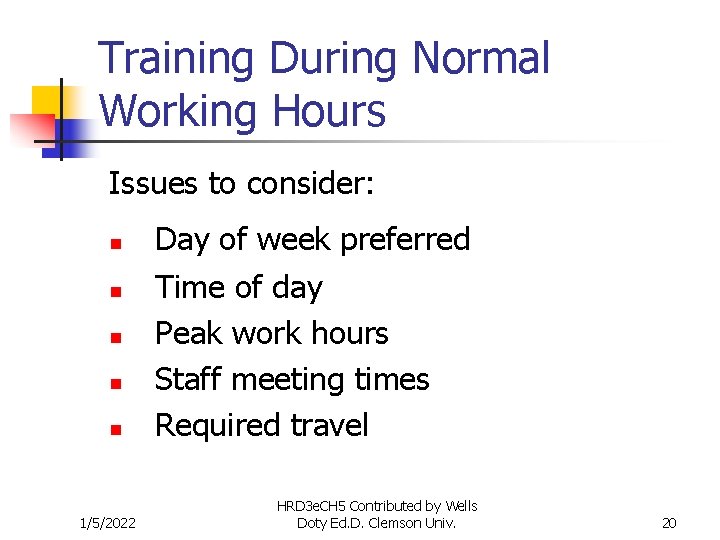 Training During Normal Working Hours Issues to consider: n n n 1/5/2022 Day of