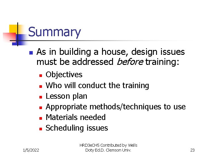 Summary n As in building a house, design issues must be addressed before training: