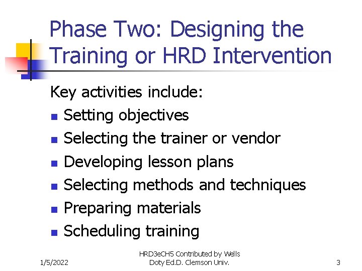 Phase Two: Designing the Training or HRD Intervention Key activities include: n Setting objectives