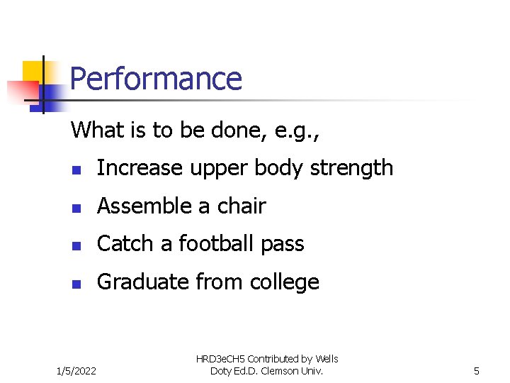 Performance What is to be done, e. g. , n Increase upper body strength