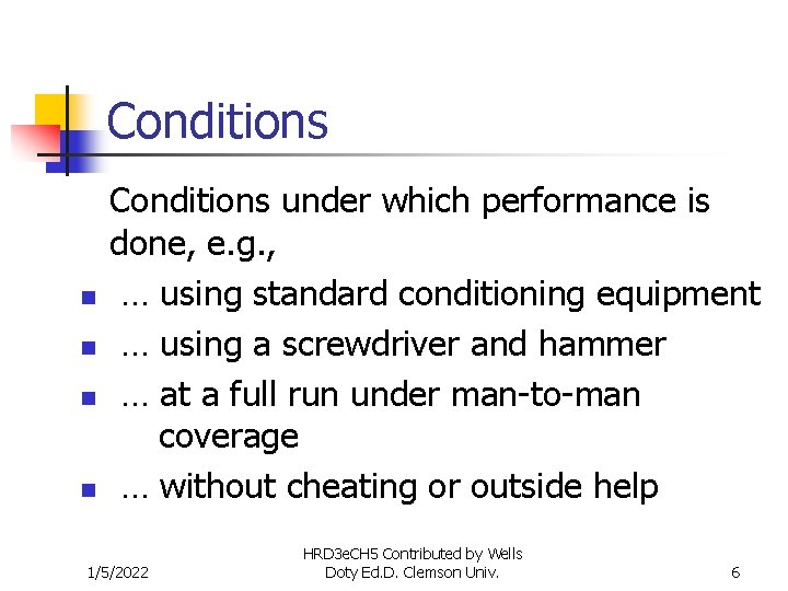 Conditions n n Conditions under which performance is done, e. g. , … using