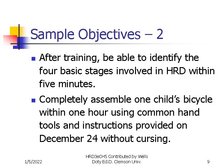 Sample Objectives – 2 n n After training, be able to identify the four