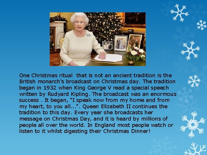 One Christmas ritual that is not an ancient tradition is the British monarch's broadcast