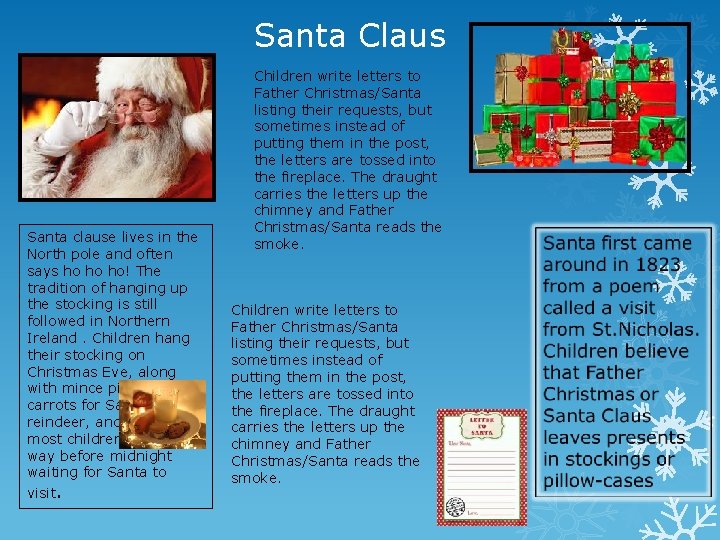 Santa Claus Santa clause lives in the North pole and often says ho ho