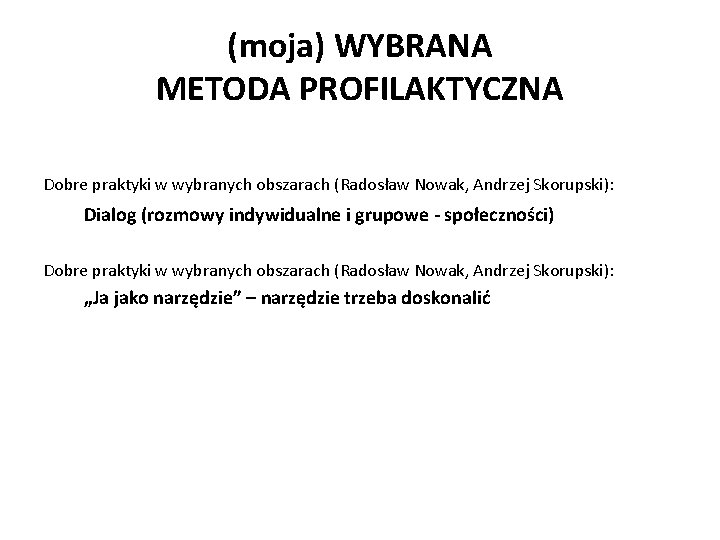 (moja) WYBRANA METODA PROFILAKTYCZNA Dobre praktyki w wybranych obszarach (Radosław Nowak, Andrzej Skorupski): Dialog