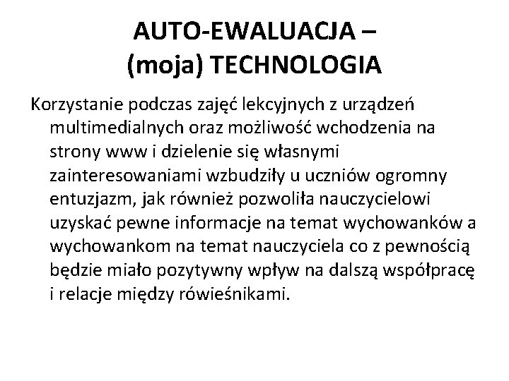 AUTO-EWALUACJA – (moja) TECHNOLOGIA Korzystanie podczas zajęć lekcyjnych z urządzeń multimedialnych oraz możliwość wchodzenia