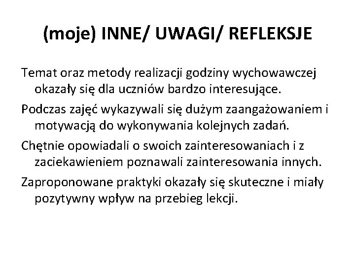 (moje) INNE/ UWAGI/ REFLEKSJE Temat oraz metody realizacji godziny wychowawczej okazały się dla uczniów