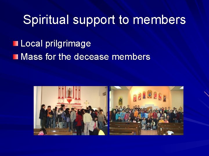 Spiritual support to members Local prilgrimage Mass for the decease members 