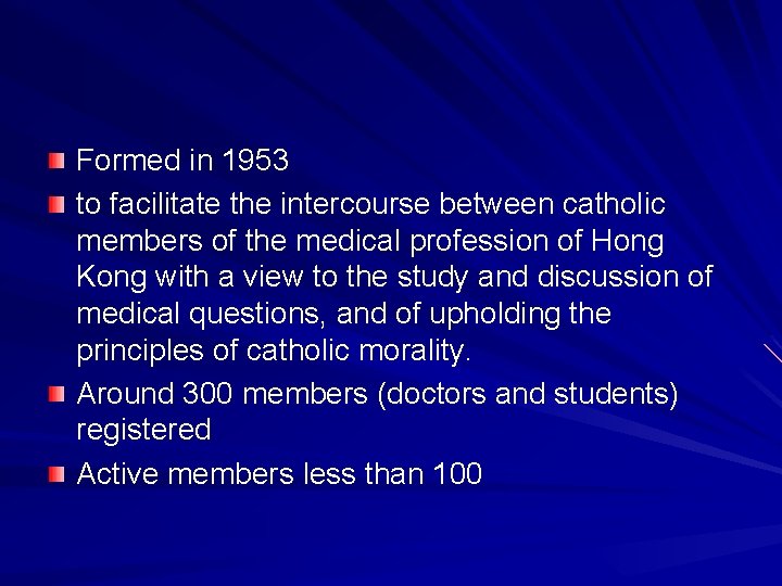 Formed in 1953 to facilitate the intercourse between catholic members of the medical profession