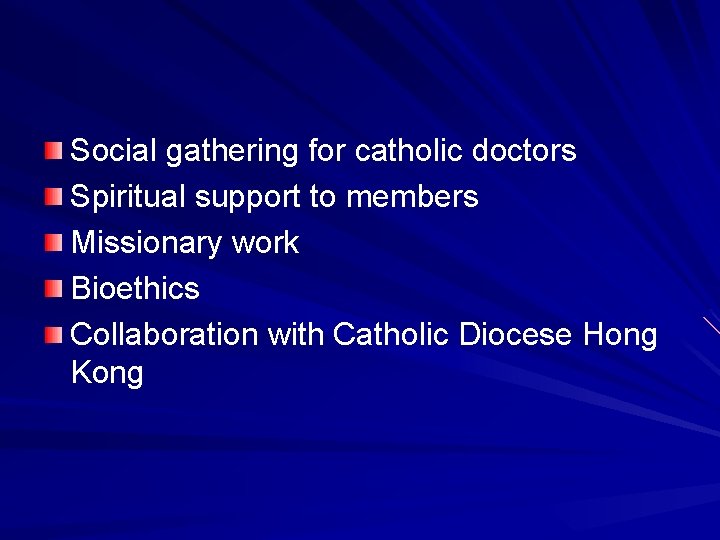 Social gathering for catholic doctors Spiritual support to members Missionary work Bioethics Collaboration with