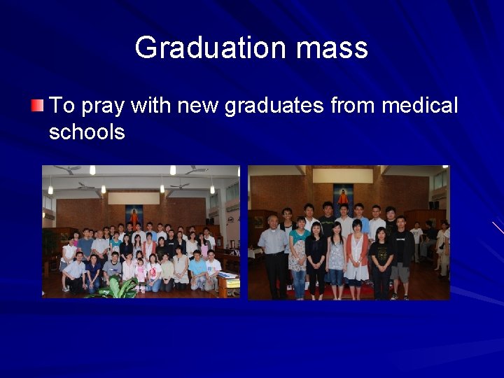 Graduation mass To pray with new graduates from medical schools 