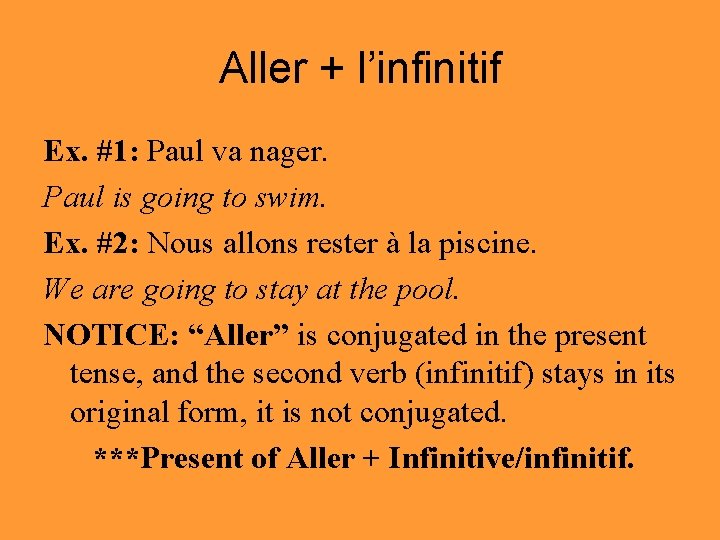 Aller + l’infinitif Ex. #1: Paul va nager. Paul is going to swim. Ex.