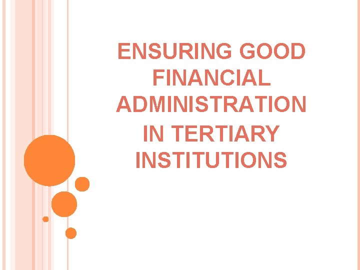 ENSURING GOOD FINANCIAL ADMINISTRATION IN TERTIARY INSTITUTIONS 