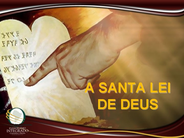 A SANTA LEI DE DEUS 