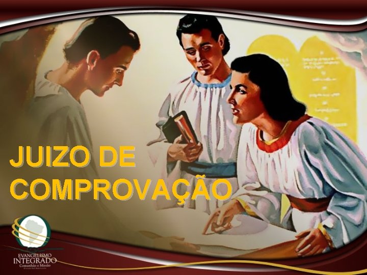 JUIZO DE COMPROVAÇÃO 