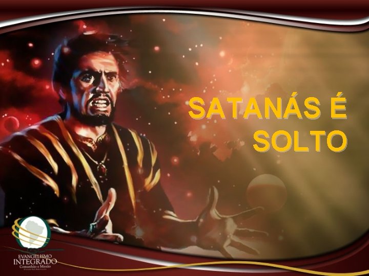 SATANÁS É SOLTO 