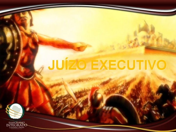 JUÍZO EXECUTIVO 