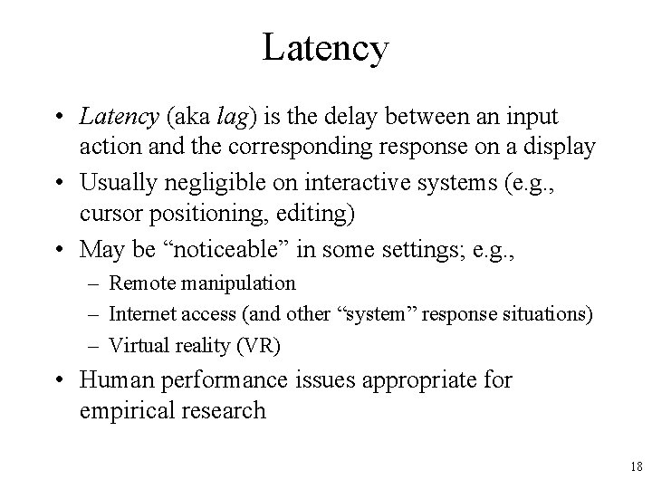 Latency • Latency (aka lag) is the delay between an input action and the