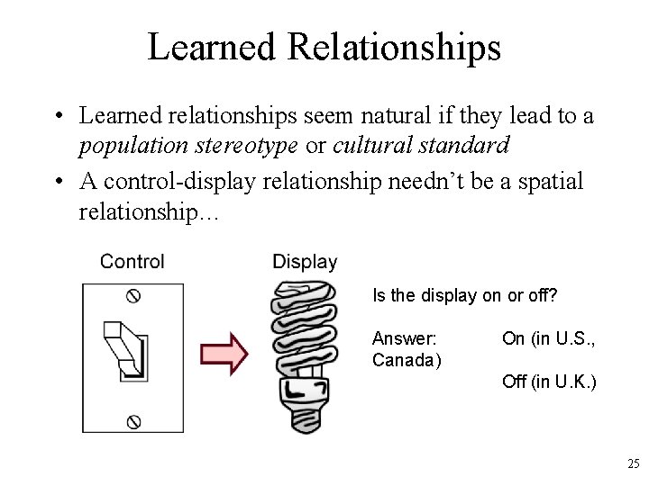 Learned Relationships • Learned relationships seem natural if they lead to a population stereotype