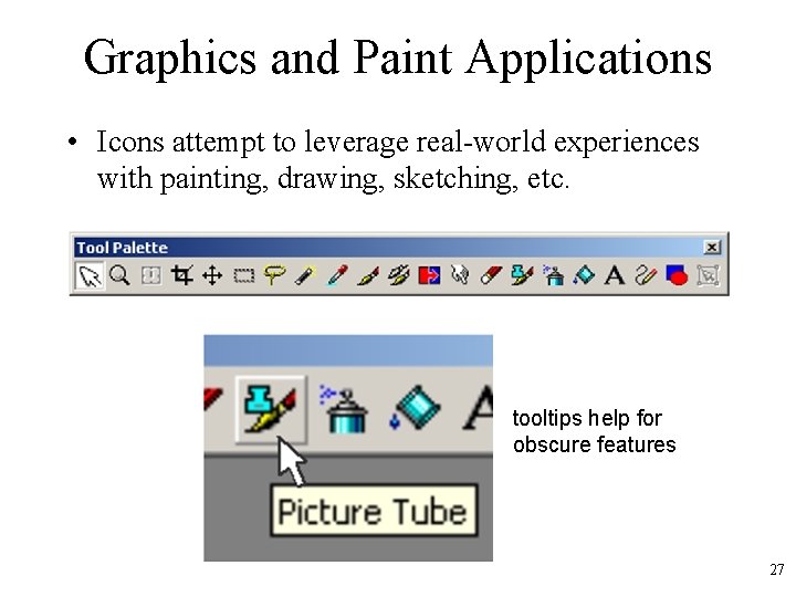 Graphics and Paint Applications • Icons attempt to leverage real-world experiences with painting, drawing,