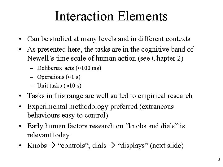 Interaction Elements • Can be studied at many levels and in different contexts •