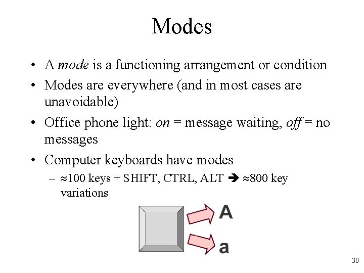 Modes • A mode is a functioning arrangement or condition • Modes are everywhere