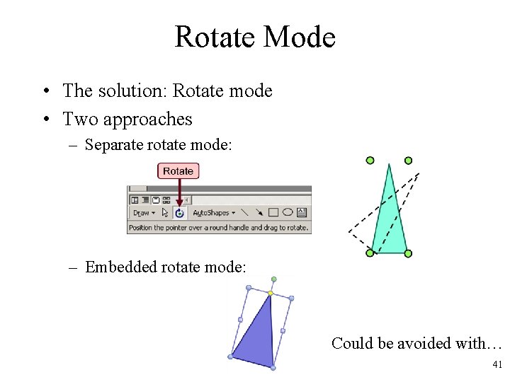 Rotate Mode • The solution: Rotate mode • Two approaches – Separate rotate mode: